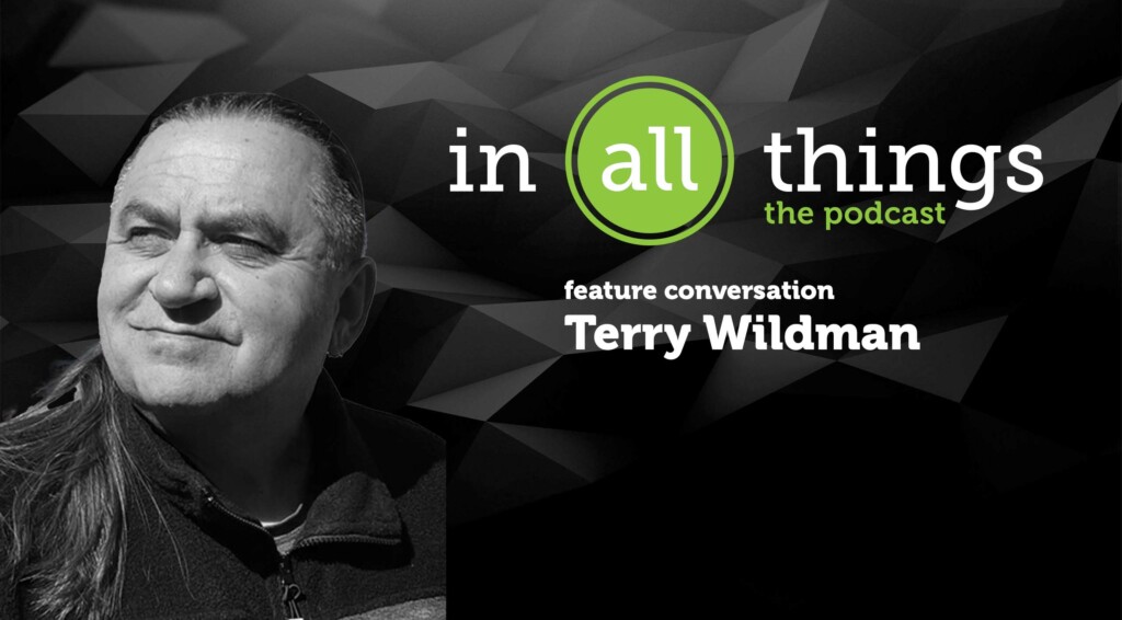 Podcast: TRANSLATING – Feature Conversation: Terry Wildman - in All things